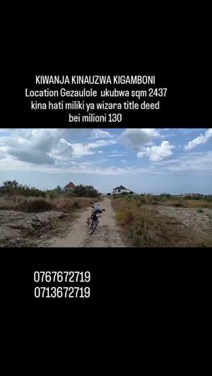 Kiwanja kinauzwa Gezaulole block 16, Dar Es Salaam (2437 sqm) Kiwanja kinauzwa Gezaulole block 16, Dar Es Salaam (2437 sqm)